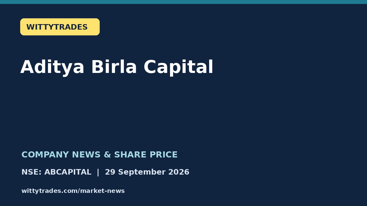 Aditya Birla Capital company news and share price coverage for 29 September 2026