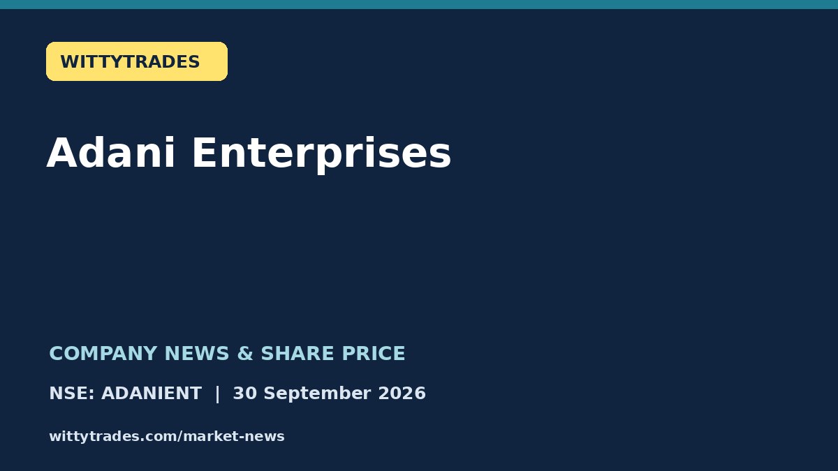 Adani Enterprises company news and share price coverage for 30 September 2026