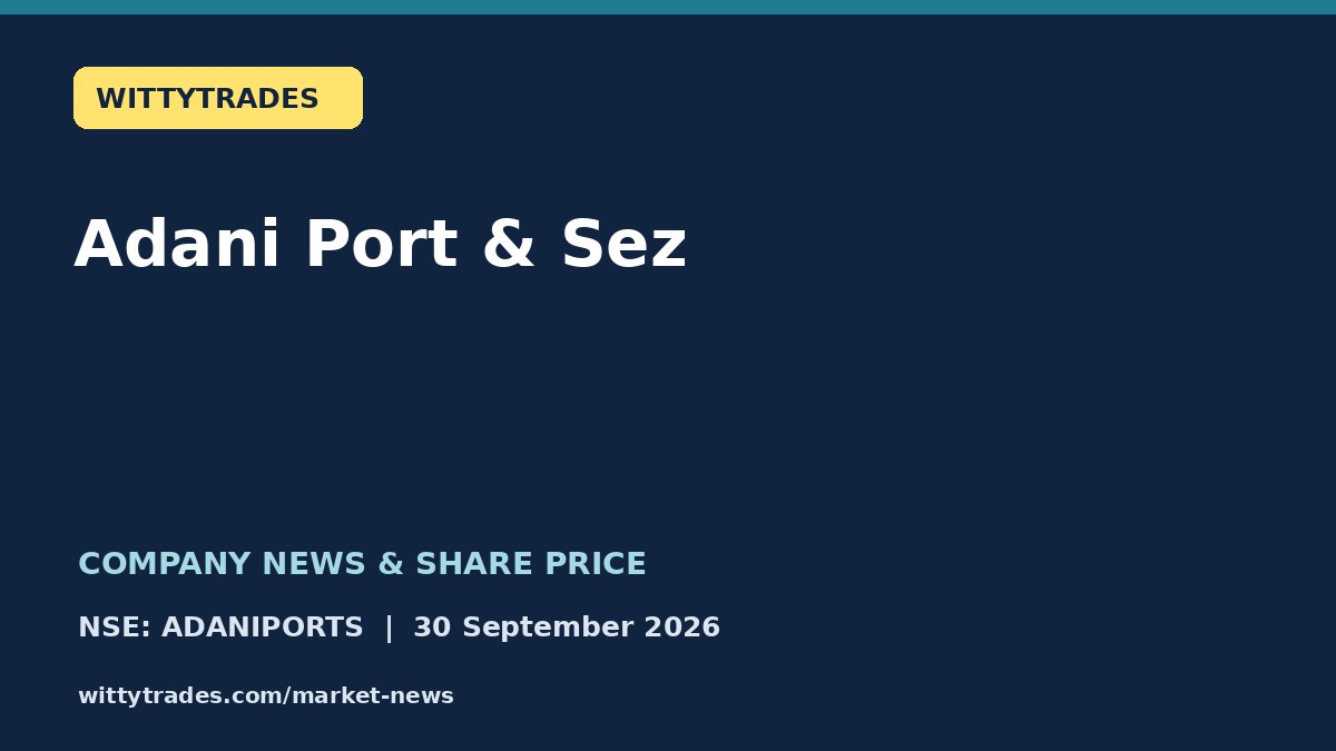 Adani Port & Sez company news and share price coverage for 30 September 2026