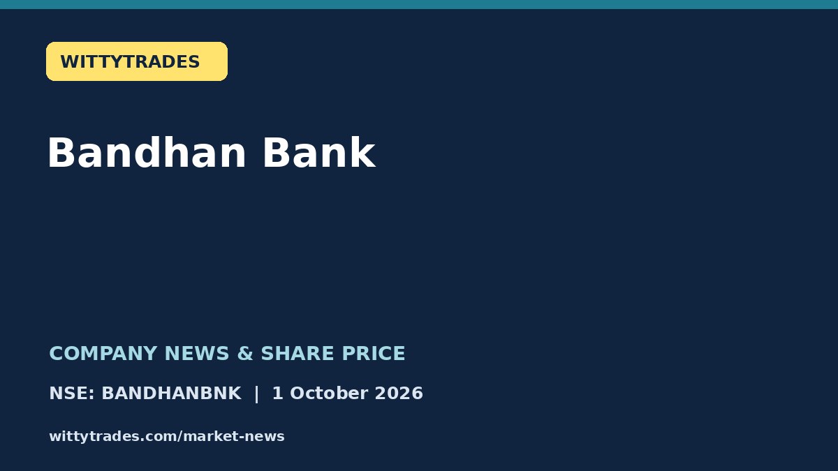 Bandhan Bank company news and share price coverage for 1 October 2026