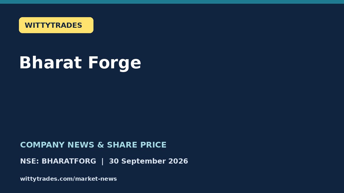 Bharat Forge company news and share price coverage for 30 September 2026
