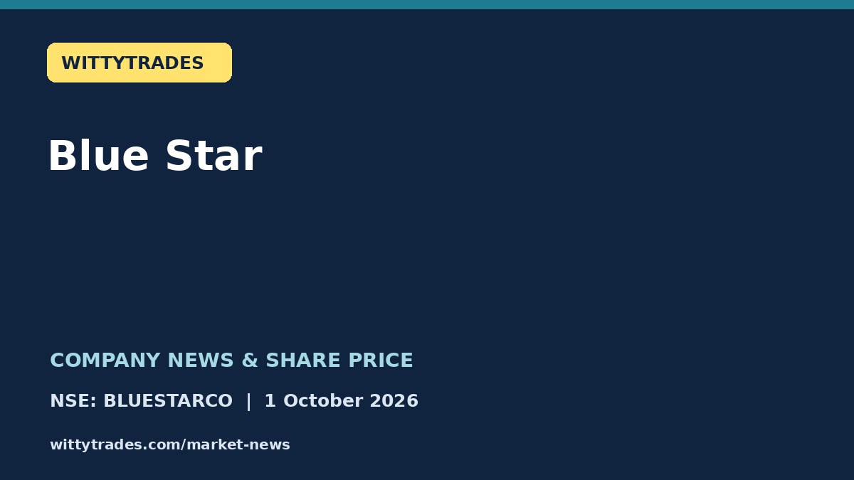 Blue Star company news and share price coverage for 1 October 2026