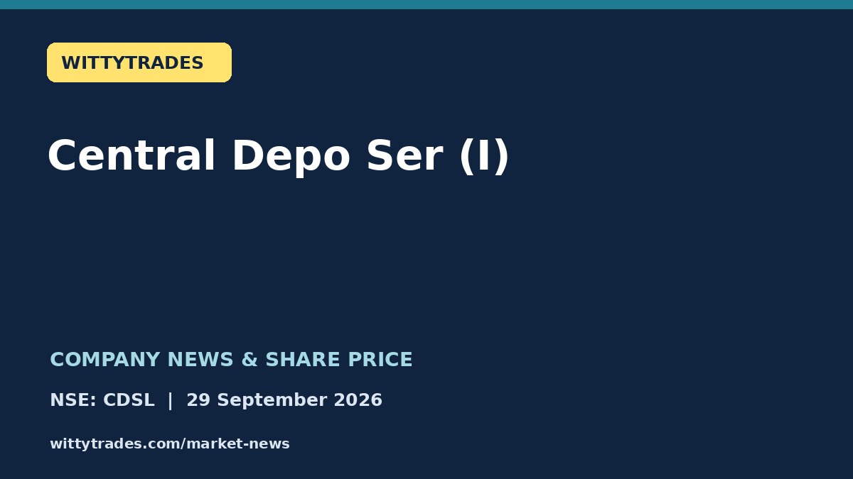 Central Depo Ser (I) company news and share price coverage for 29 September 2026