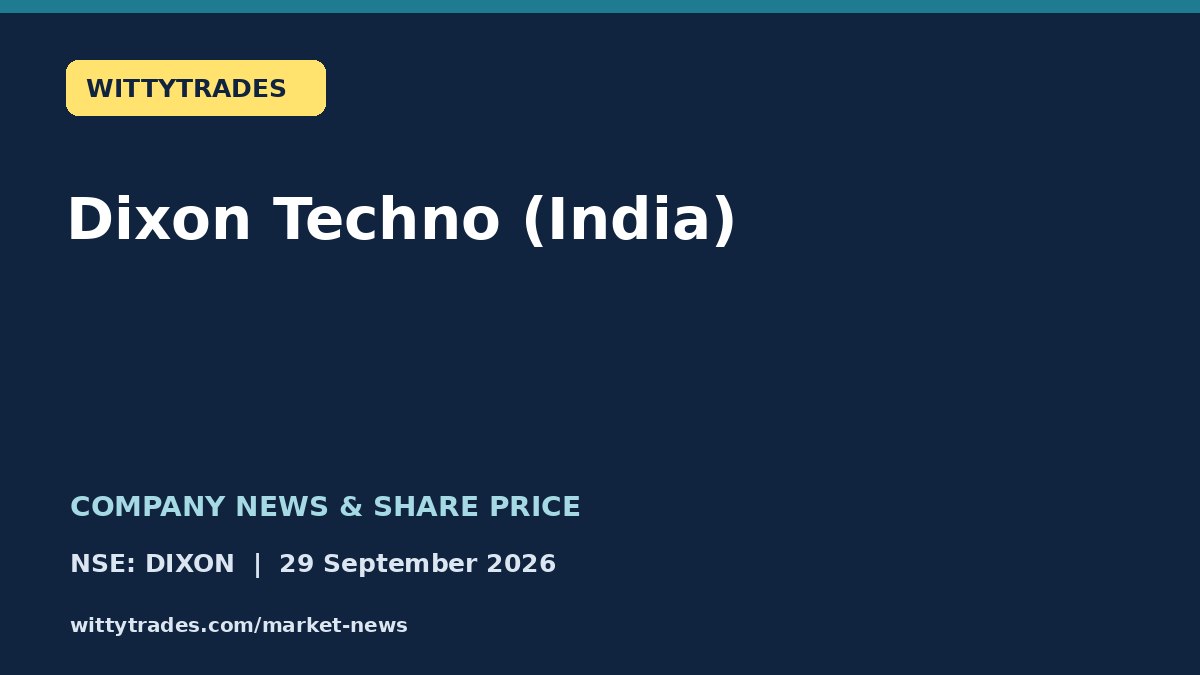 Dixon Techno (India) company news and share price coverage for 29 September 2026