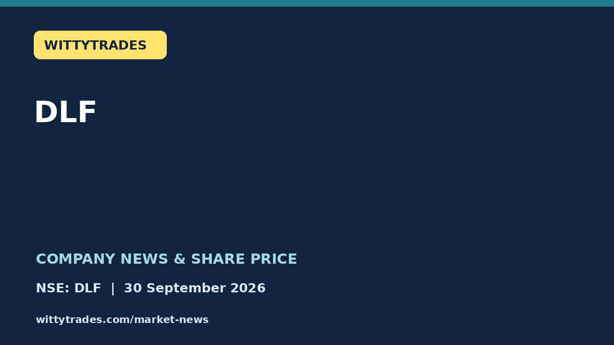 DLF company news and share price coverage for 30 September 2026
