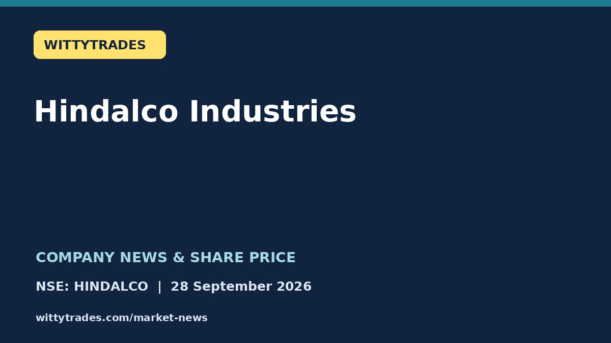 Hindalco Industries company news and share price coverage for 28 September 2026