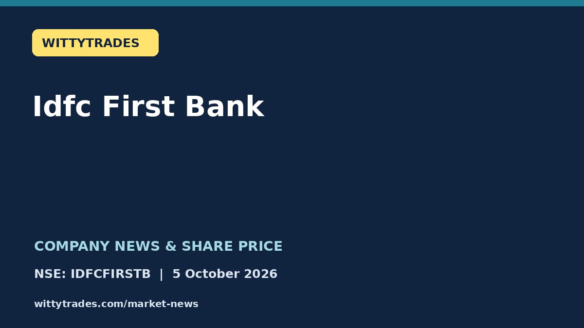 Idfc First Bank company news and share price coverage for 5 October 2026