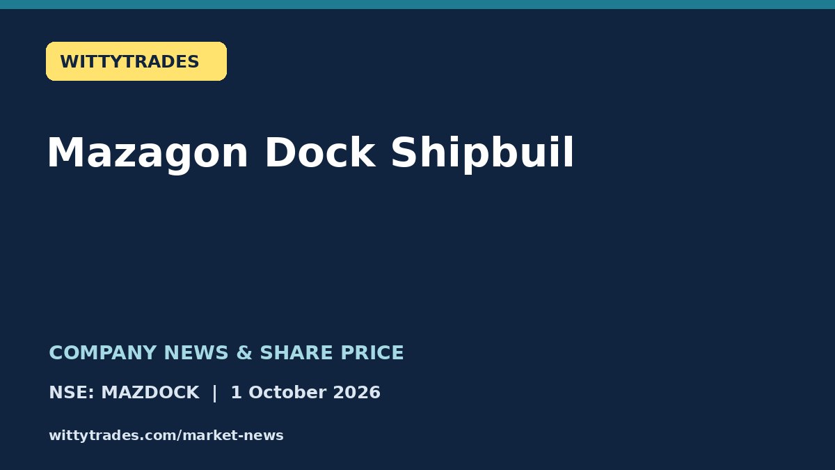 Mazagon Dock Shipbuil company news and share price coverage for 1 October 2026