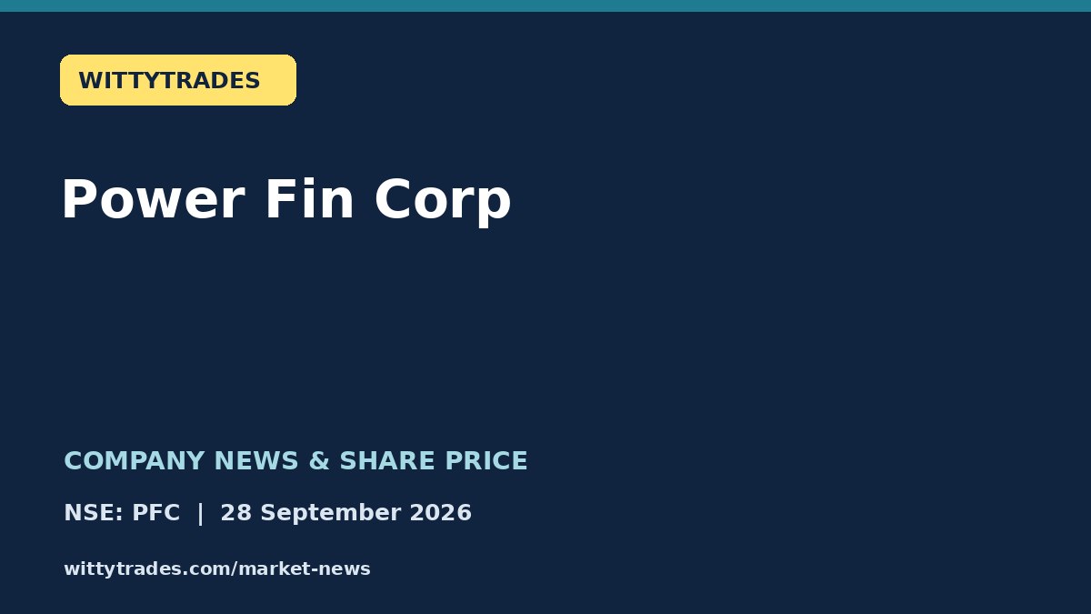 Power Fin Corp company news and share price coverage for 28 September 2026